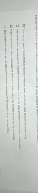 The present value computation is important when