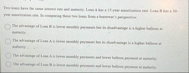 Two loans have the same interest rate and