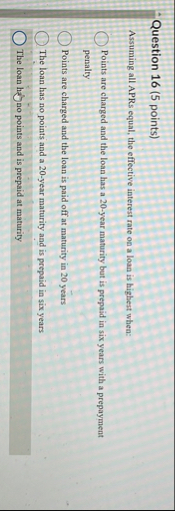 Question 1 6 ( 5 points ) Assuming all APRs