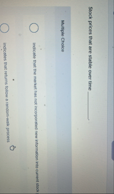 Stock prices that are stable over time Multiple