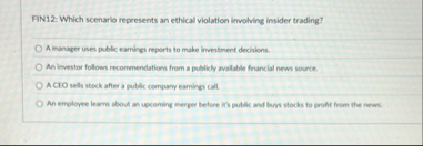 FIN 1 2 : Which scenario represents an ethical