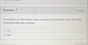 Question 7 0 . 4 pts According to our