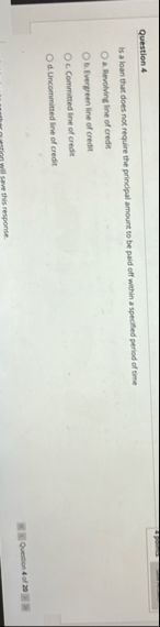 Question 4 Is a loan that does not require the