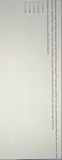 Consider two bonds: both pay semiannual interest.