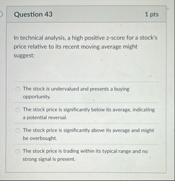 Question 4 3 1 pts In technical analysis, a high