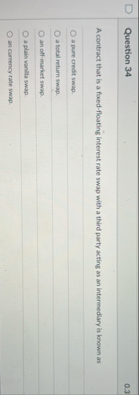 Question 3 4 0 . 3 A contract that is a fixed -