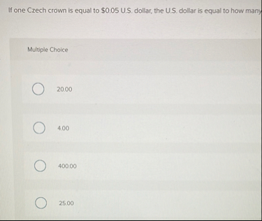 If one Czech crown is equal to $ 0 . 0 5 U . S .