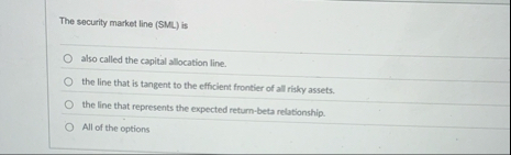 The security market line ( SML ) is also called