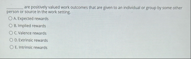 q , are positively valued work outcomes that are