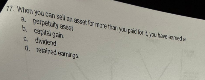 7 7 . When you can sell an asset for more than