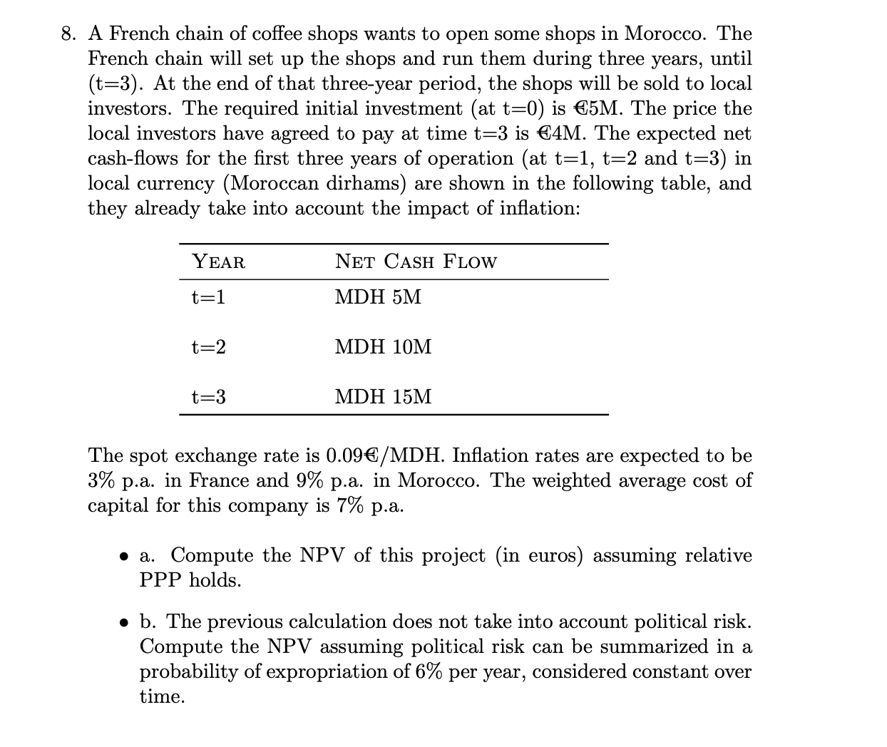 8 . A French chain of coffee shops wants to open