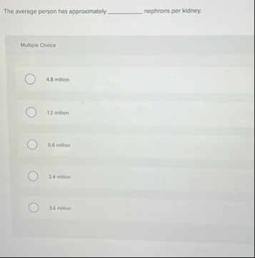 The average person has approximately nephrons per