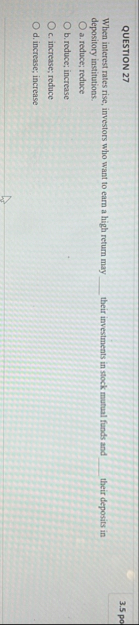 QUESTION 2 7 3 . 5 po When interest rates rise,