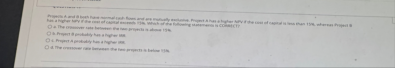 Projects A and B both have normal cash flows and