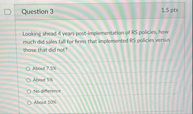 Question 3 1 . 5 pts Looking ahead 4 years post -