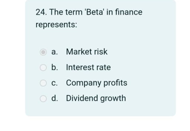 2 4 . The term 'Beta' in finance represents:a .