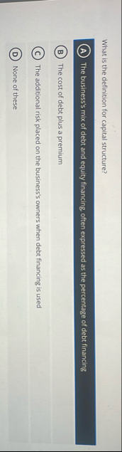 What is the definition for capital structure? ( A