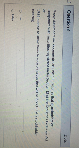Question 6 2 pts Proxy statements are documents