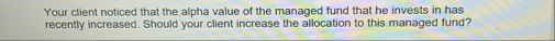 Your client noticed that the alpha value of the