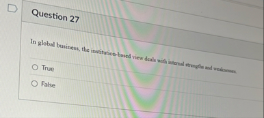 Question 2 7 In global business, the institution