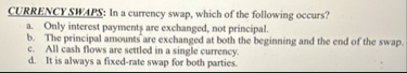 CURRENCY SWAPS: In a currency swap, which of the