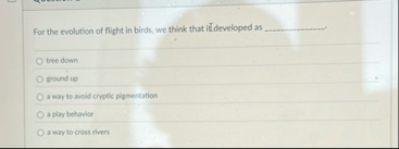 For the evolution of flight in birds, we think