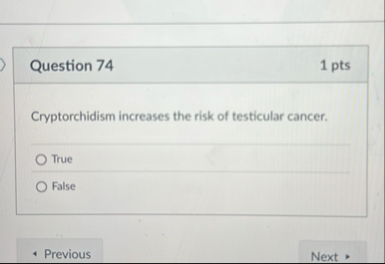 Question 7 4 1 pts Cryptorchidism increases the