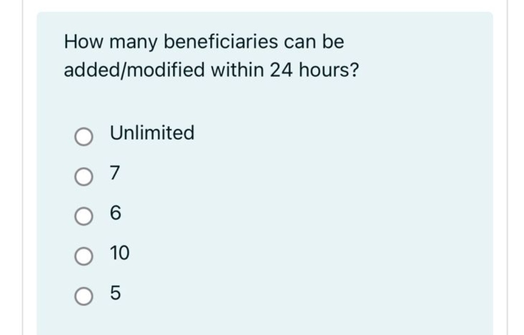 How many beneficiaries can be added / modified