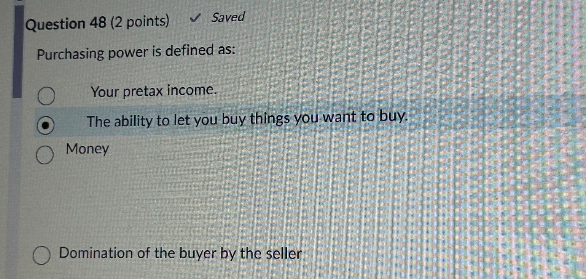 Question 4 8 ( 2 points ) Saved Purchasing power