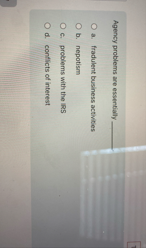 Agency problems are essentially q , . a .