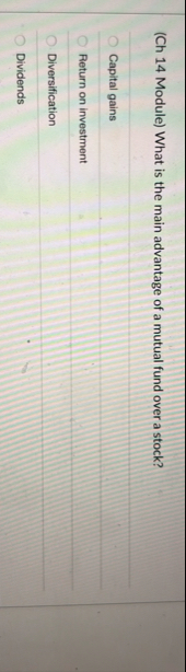 ( Ch 1 4 Module ) What is the main advantage of a