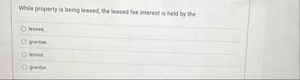 While property is being leased, the leased fee