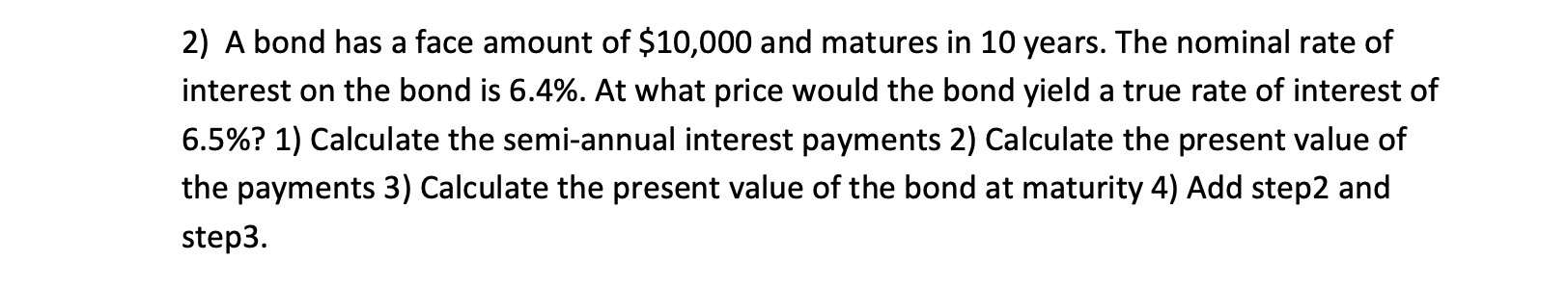 2 ) A bond has a face amount of \ ( \ $ 1 0 , 0 0