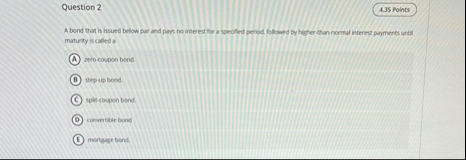 Question 2 4 . 3 5 Points A bond that is hsued