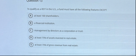 To qualify as a REIT in the US , a fund must have