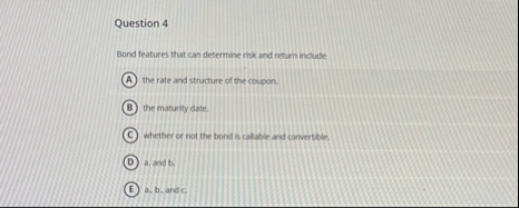 Question 4 Bond features that can determine risk
