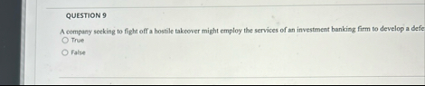 QUESTION 9 A company seeking to fight off a