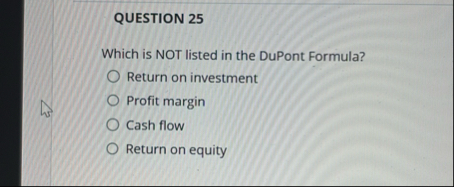 QUESTION 2 5 Which is NOT listed in the DuPont