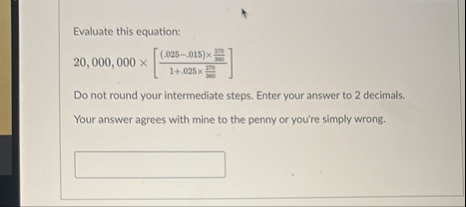 Evaluate this equation: Do not round your