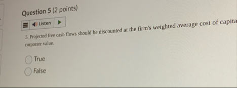 Question 5 ( 2 points ) 5 . Projected free cash