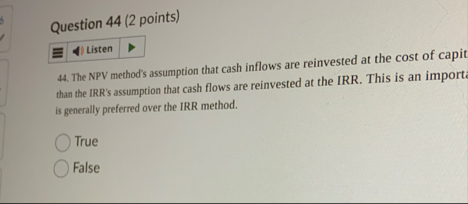 Question 4 4 ( 2 points ) 4 4 . The NPV method's