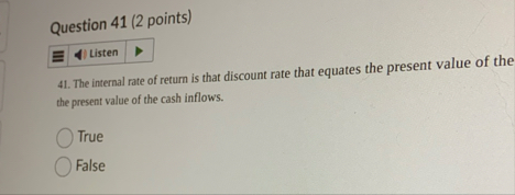 Question 4 1 ( 2 points ) 4 1 . The internal rate