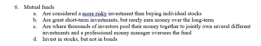6 . Mutual funds a . Are considered a more risky