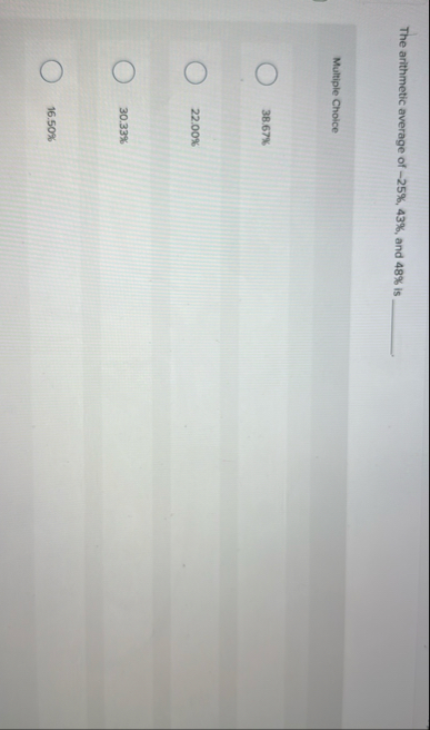 The arithmetic average of - 2 5 % , 4 3 % , and 4