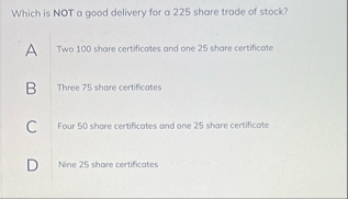 Which is NOT a good delivery for a 2 2 5 share