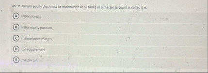 The minimum equity that musk be maintained at all