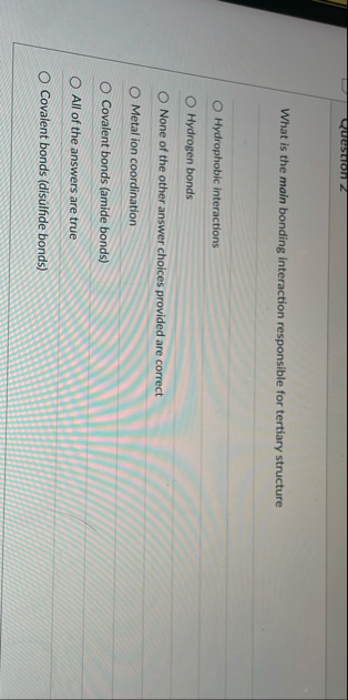 Question 2 What is the main bonding interaction