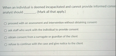 When an individual is deemed incapacitated and