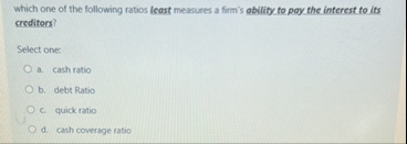 Which one of the following ratios least measures