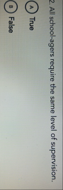All school - agers require the same level of